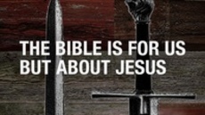 20111002_the-bible-is-for-us-but-about-jesus_medium_img