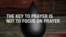 20111009_the-key-to-prayer-is-not-to-focus-on-prayer_medium_img
