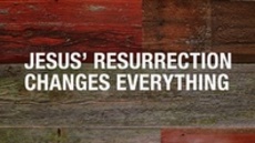 20111113_jesus-resurrection-changes-everything_medium_img