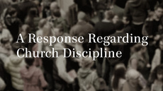 20120213_a-response-regarding-church-discipline_medium_img