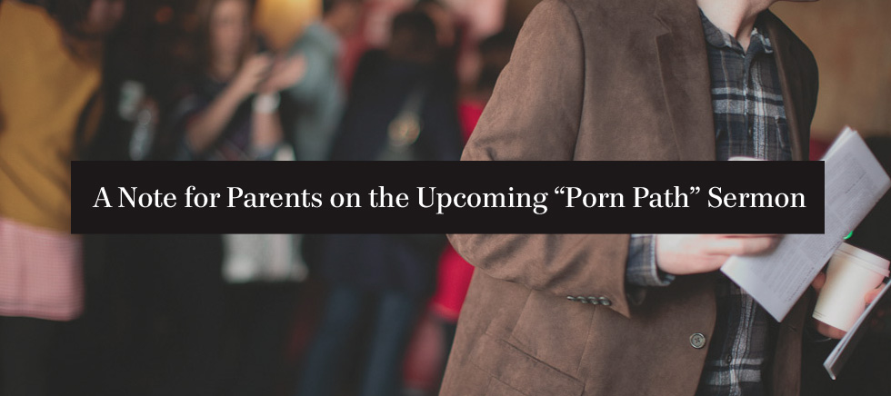 20120301_a-note-for-parents-on-the-upcoming-porn-path-sermon_banner_img