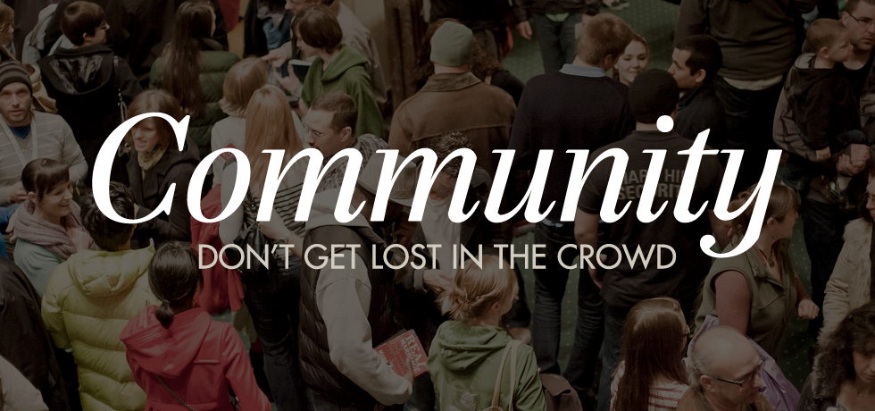 Community: Don't get lost in the crowd