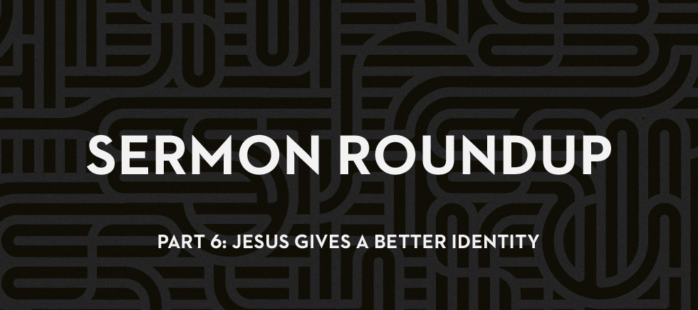 20121024_jesus-gives-a-better-identity-sermon-roundup-esther-6_banner_img