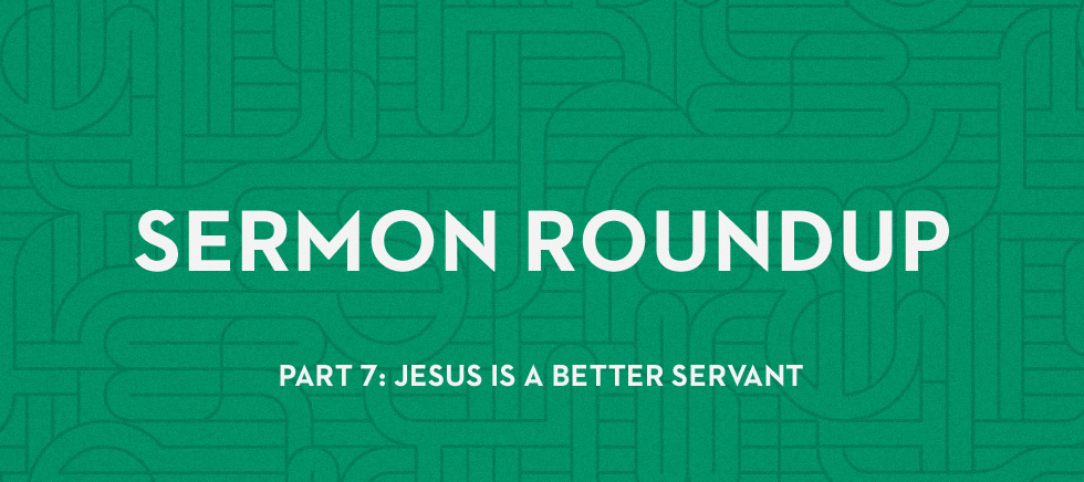 20121030_jesus-is-a-better-servant-sermon-roundup-esther-7_banner_img