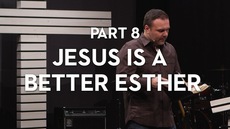 20121104_part-8-jesus-is-a-better-esther_medium_img