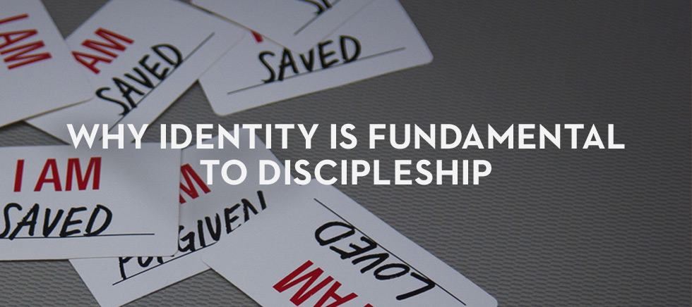 20130122_why-identity-is-fundamental-to-discipleship_banner_img
