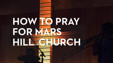 20130313_how-to-pray-for-mars-hill-church-3-13-13_medium_img