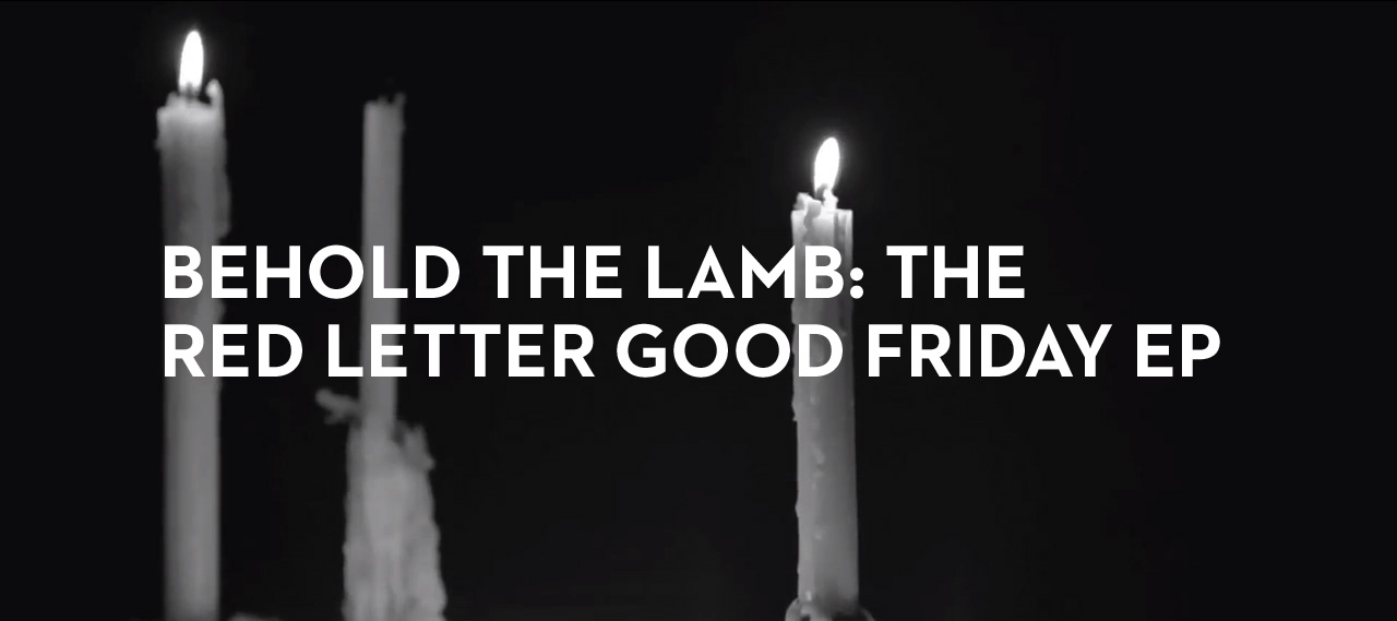 20130326_behold-the-lamb-the-red-letter-good-friday-ep_banner_img