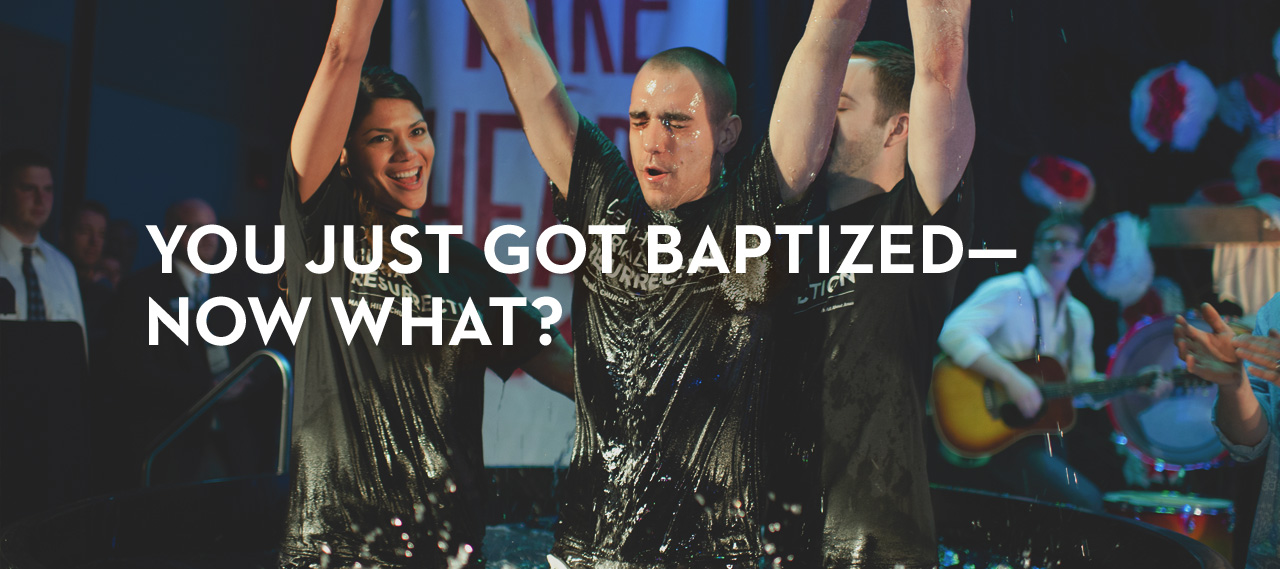 20130408_you-just-got-baptized-now-what_banner_img