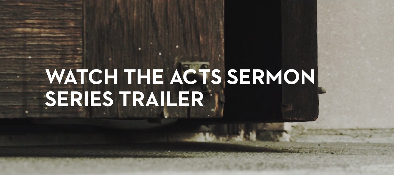 20130428_watch-the-acts-sermon-series-trailer_banner_img