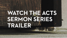20130428_watch-the-acts-sermon-series-trailer_medium_img