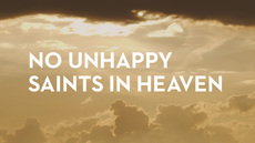 20130506_there-will-be-no-unhappy-saints-in-heaven_medium_img