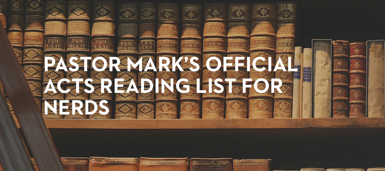 20130515_pastor-mark-s-official-acts-reading-list-for-nerds_banner_img