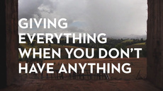 20130612_giving-everything-when-you-don-t-have-anything_medium_img