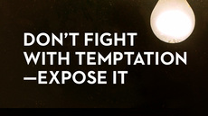 20130613_don-t-fight-with-temptation-expose-it_medium_img