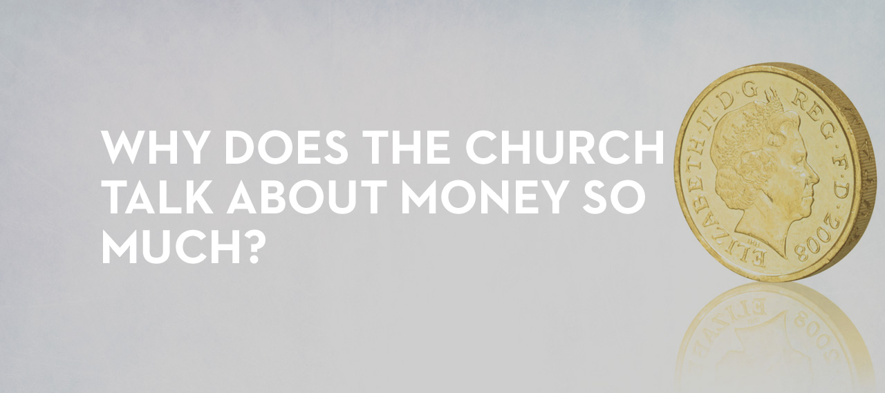 20130615_why-does-the-church-talk-about-money-so-much_banner_img