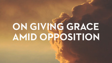 20130726_on-giving-grace-amid-opposition_medium_img