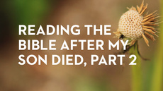 20130808_reading-the-bible-after-my-son-died-part-2_medium_img