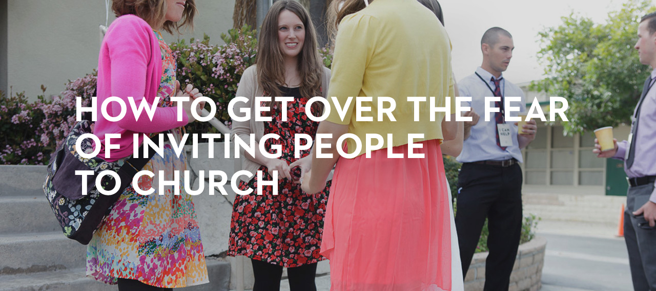 20130831_how-to-get-over-the-fear-of-inviting-people-to-church_banner_img