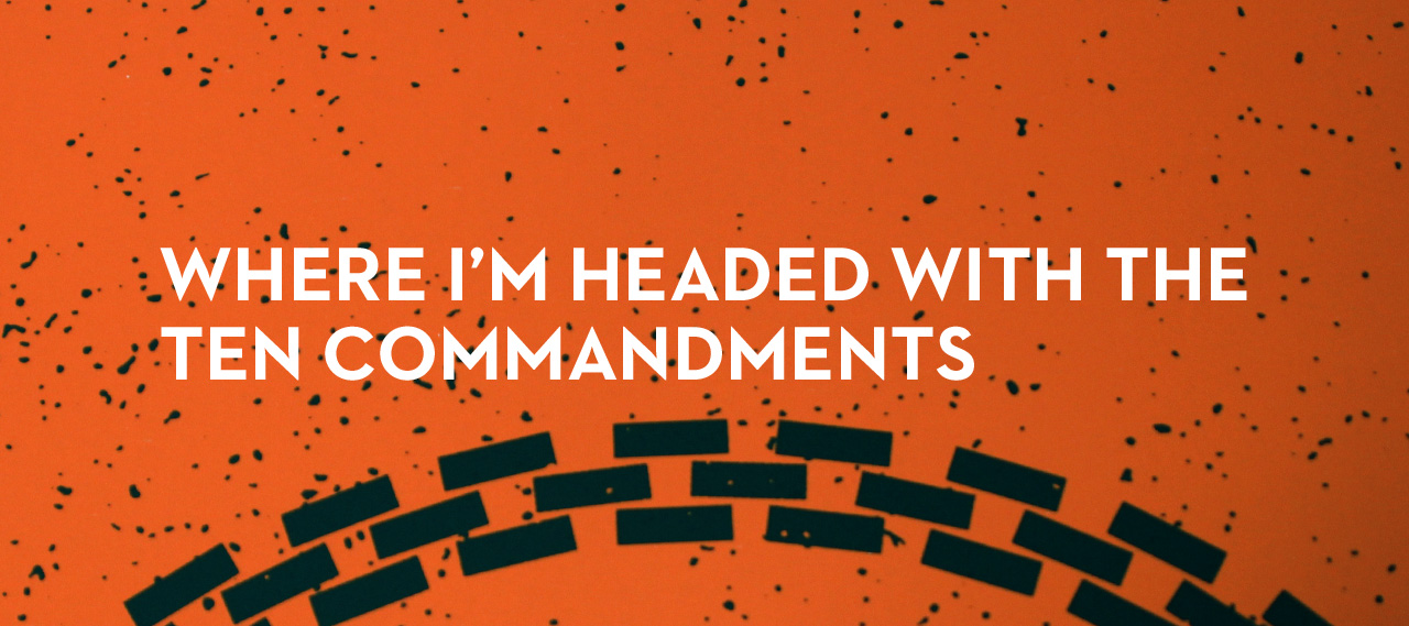 20130912_where-i-m-headed-with-the-ten-commandments_banner_img