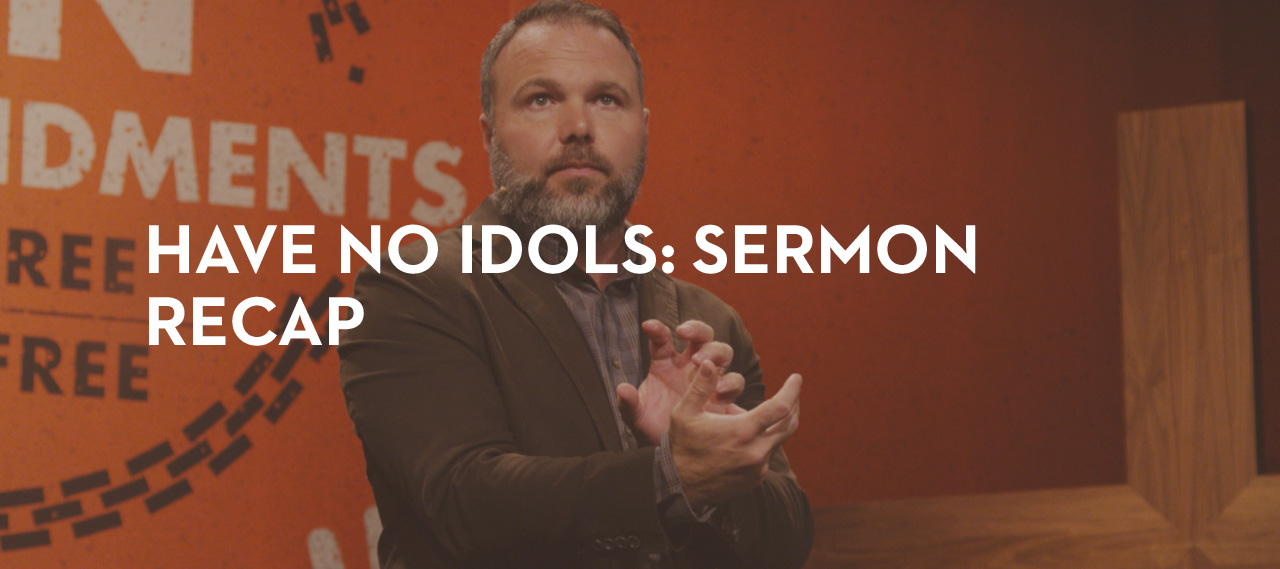 20130925_have-no-idols-sermon-recap_banner_img