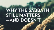 20131012_why-the-sabbath-still-matters-and-doesn-t_medium_img