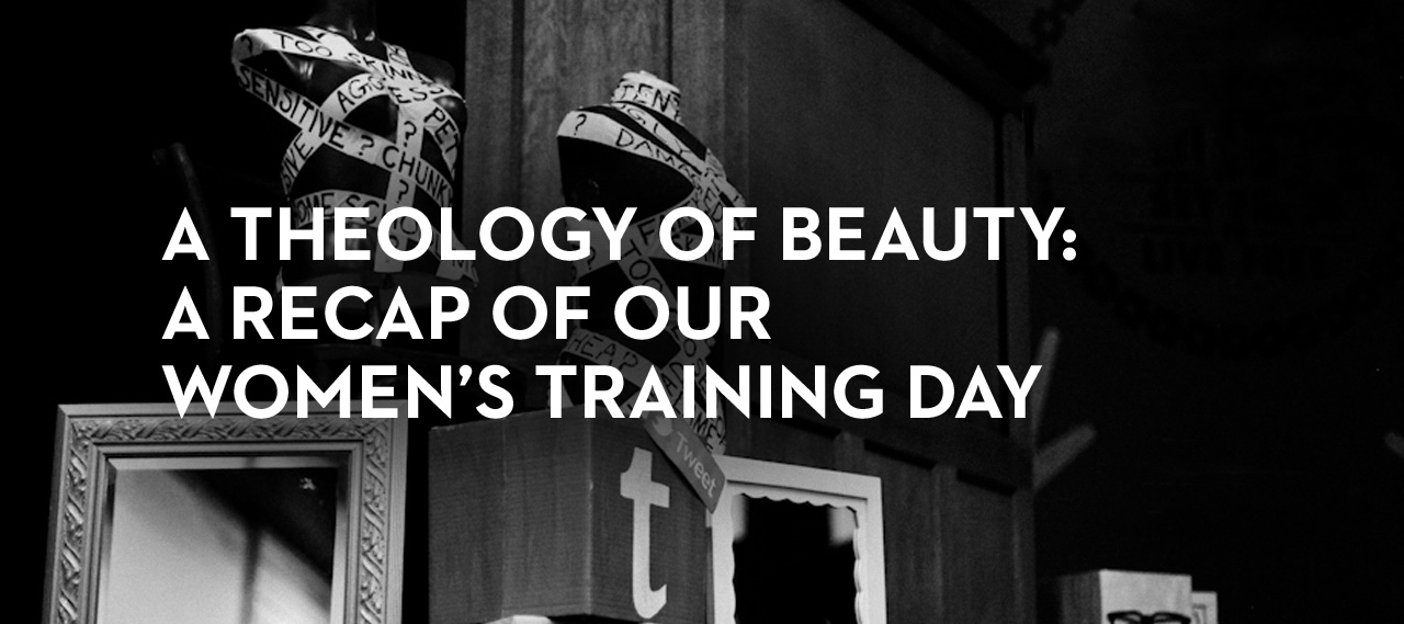 20131020_a-theology-of-beauty-a-recap-of-our-women-s-training-day_banner_img