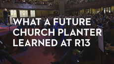 20131115_what-a-future-church-planter-learned-at-r13_medium_img