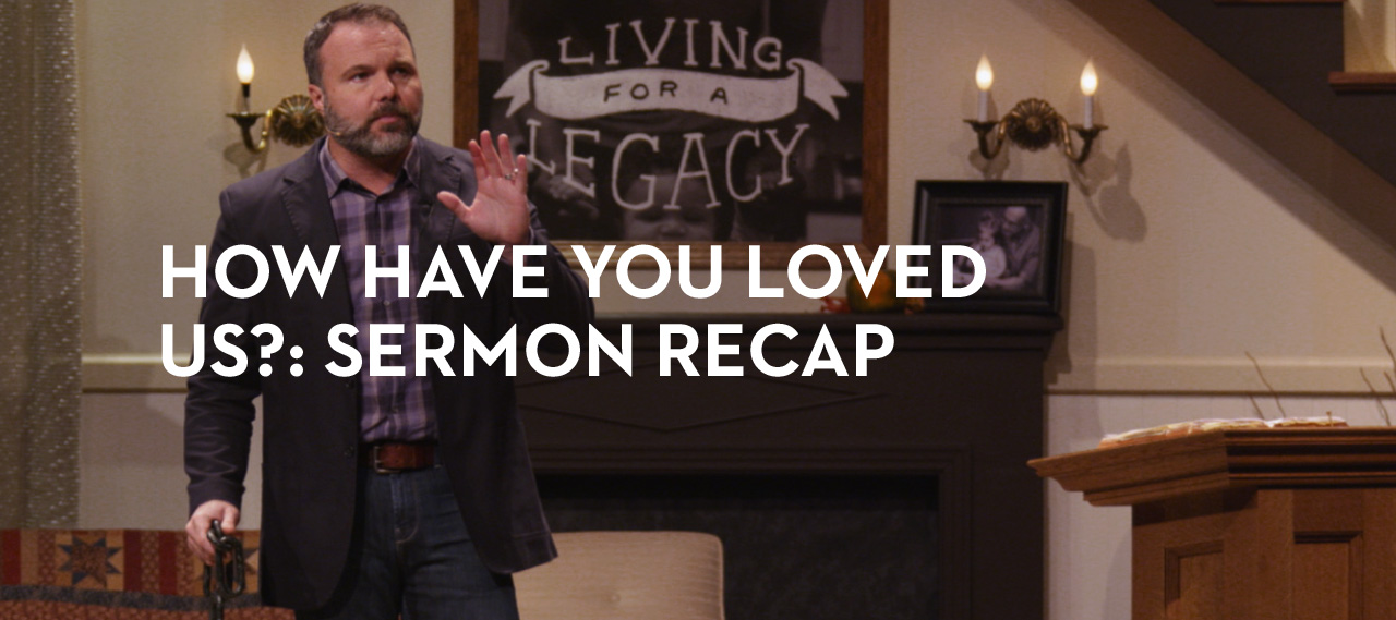 20131127_how-have-you-loved-us-sermon-recap_banner_img