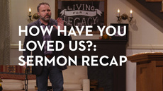 20131127_how-have-you-loved-us-sermon-recap_medium_img