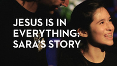 20131202_jesus-is-in-everything-sara-s-story_medium_img