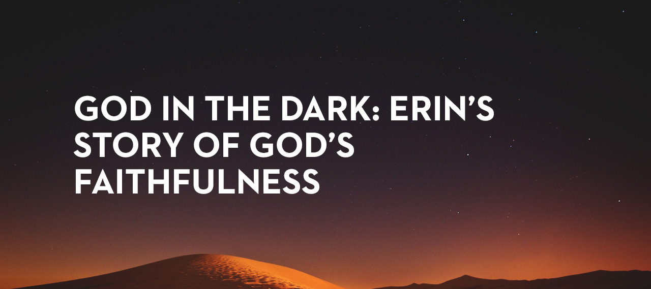 20140321_god-in-the-dark-erin-s-story-of-god-s-faithfulness_banner_img