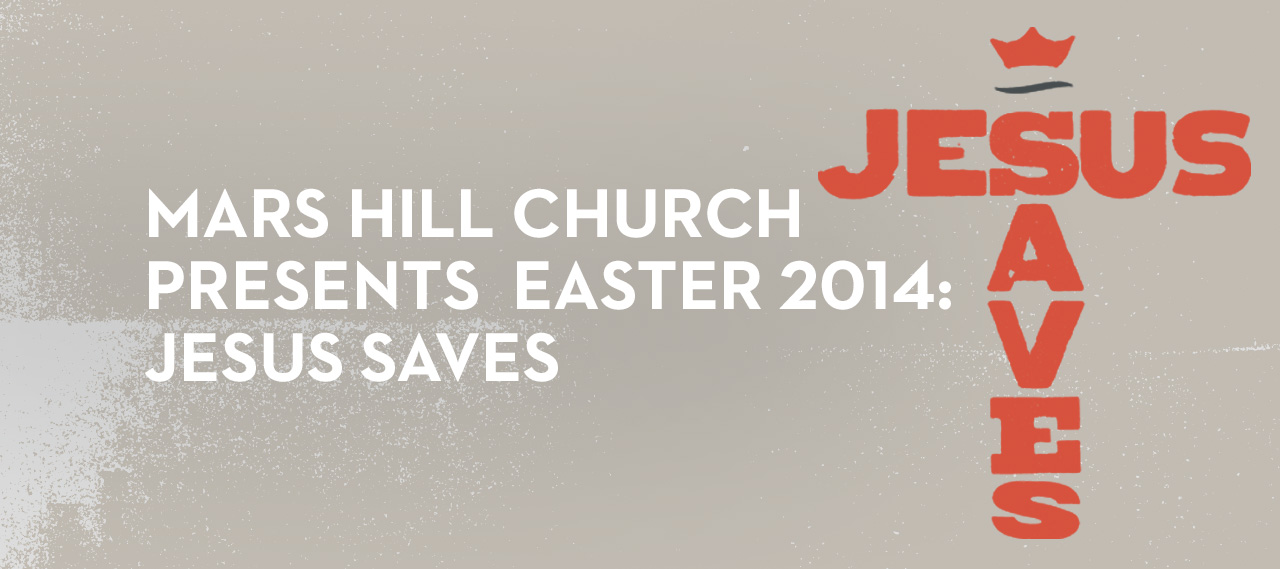 20140331_mars-hill-church-presents-easter-2014-jesus-saves_banner_img