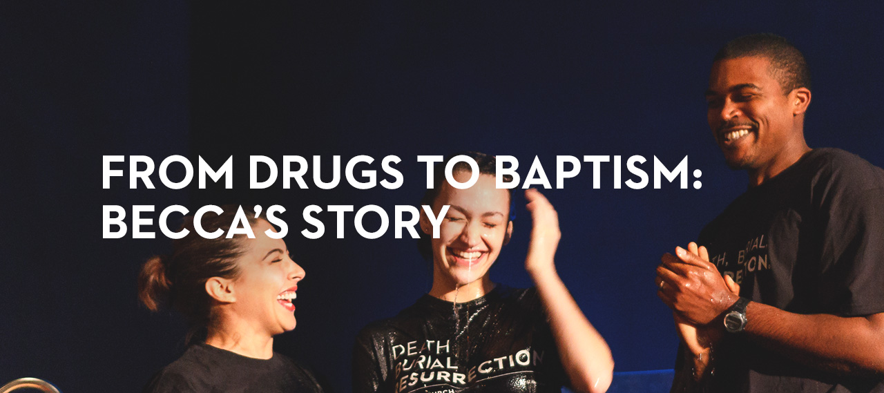 20140418_from-drugs-to-baptism-becca-s-story_banner_img