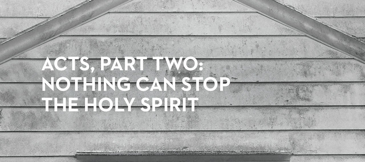 20140424_acts-part-two-nothing-can-stop-the-holy-spirit_banner_img