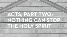20140424_acts-part-two-nothing-can-stop-the-holy-spirit_medium_img