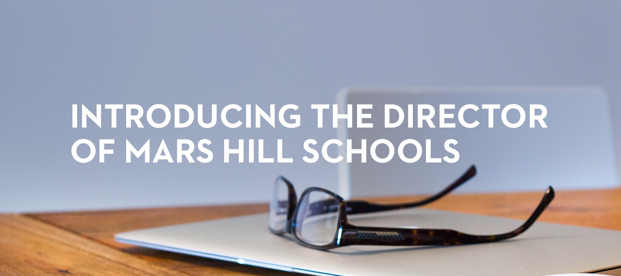 20140424_introducing-the-director-of-mars-hill-schools_banner_img