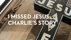 20140515_i-missed-jesus-charlie-s-story_medium_img