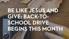 20140710_be-like-jesus-and-give-back-to-school-drive-begins-this-month_medium_img