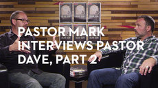 20140716_pastor-mark-interviews-pastor-dave-part-2_medium_img