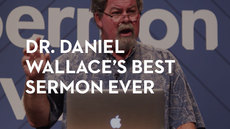 20140730_dr-daniel-wallace-s-best-sermon-ever_medium_img