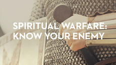 20140814_spiritual-warfare-part-4-know-your-enemy_medium_img