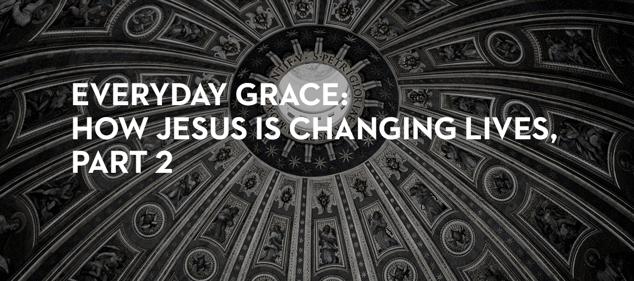 20140821_everyday-grace-how-jesus-is-changing-lives-part-2_banner_img