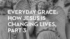 20140825_everyday-grace-how-jesus-is-changing-lives-part-3_medium_img