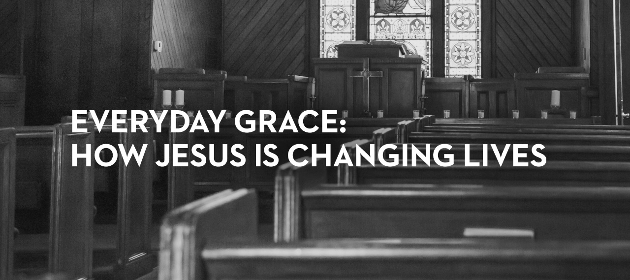 20140902_everyday-grace-how-jesus-is-changing-lives-part-5_banner_img