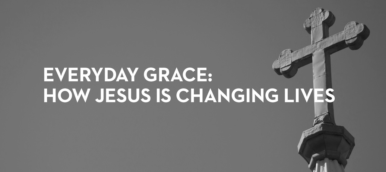 20140904_everyday-grace-how-jesus-is-changing-lives-part-6_banner_img